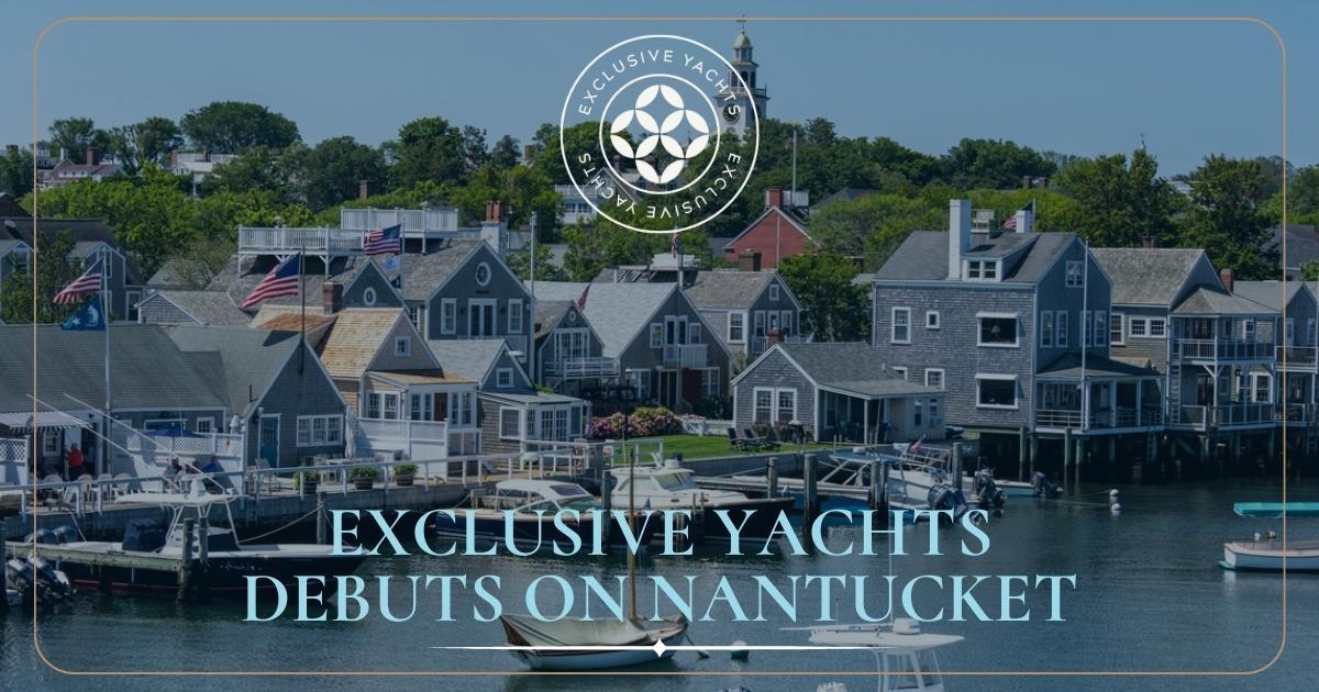 Nantucket Launch Party - Exclusive Yachts
