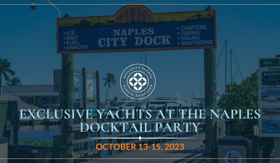 Exclusive Yachts Participating in Naples Docktail Party