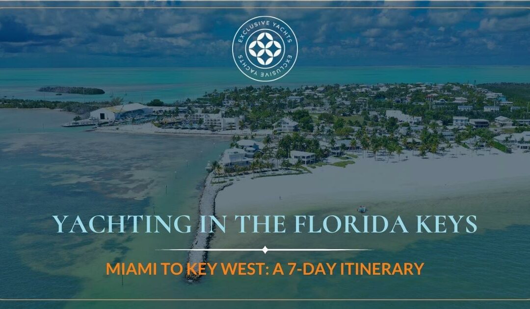 Yachting in the Florida Keys: 7-Day Miami to Key West Itinerary