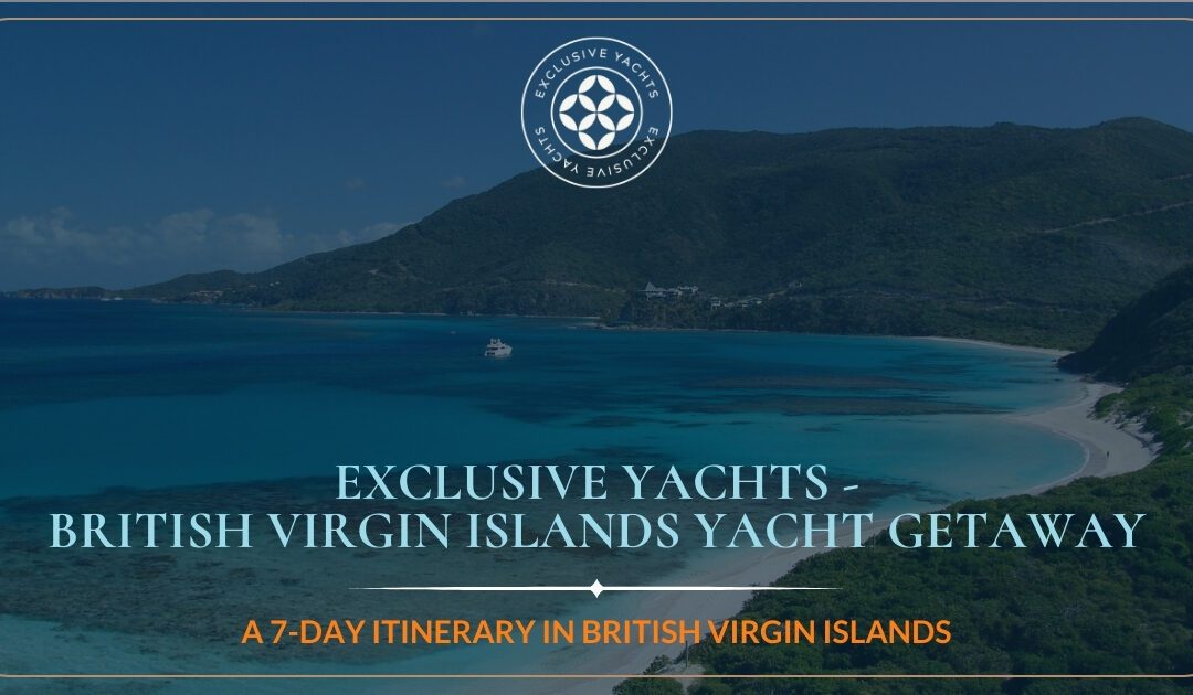 Yachting The BVIs: A 7-Day Itinerary in British Virgin Islands