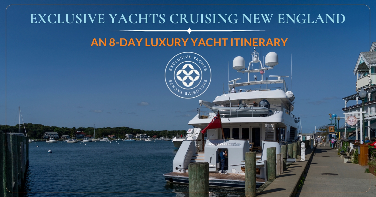 New England 8-Day Yacht Itinerary - Exclusive Yachts Membership Club (1)