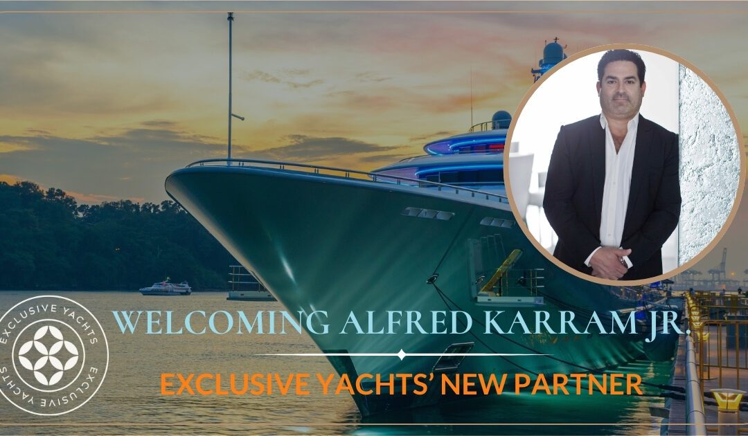 Announcing Alfred Karram Jr. as an Exclusive Yachts Partner