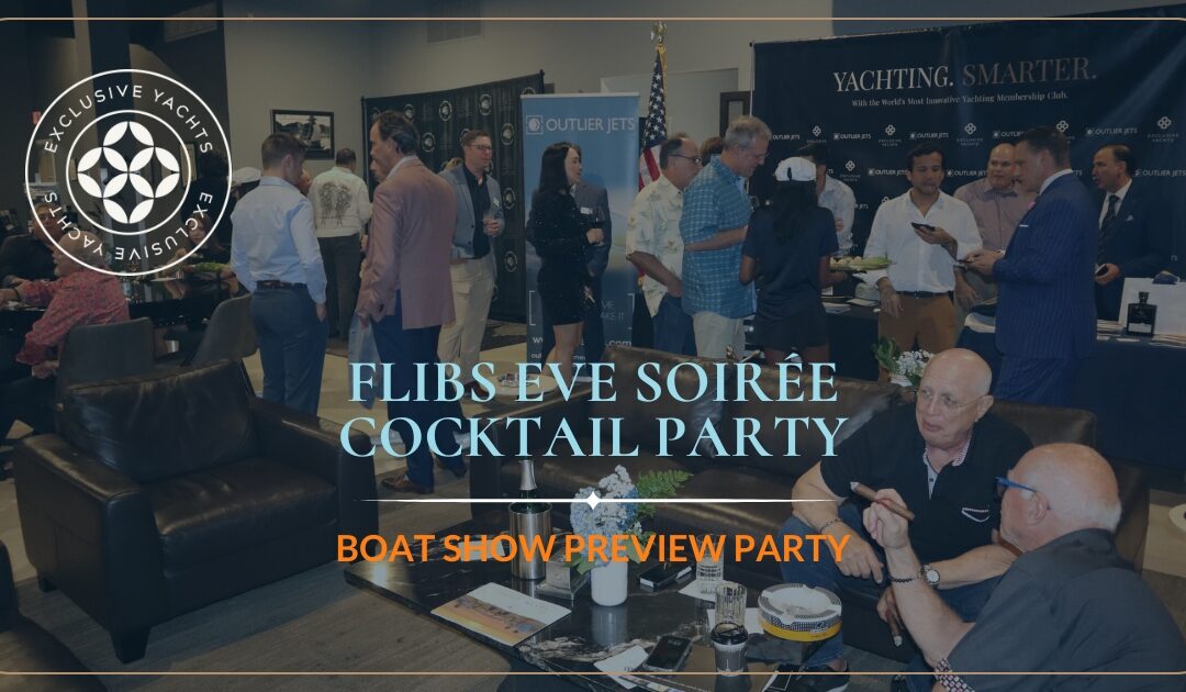 FLIBS Eve Soirée Cocktail Party – Boat Show Preview