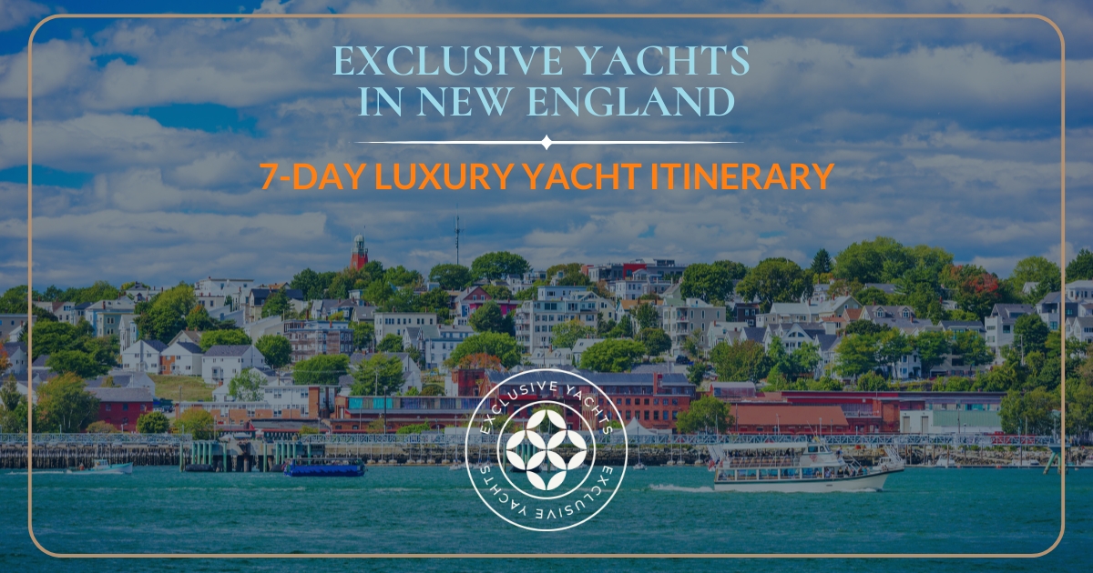 Exclusive Yachts 7 Day New England Intinerary